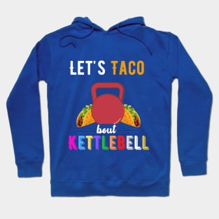 Let's Taco bout Kettlebell Hoodie